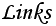 Links